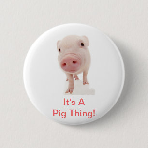 It's A Pig Thing 6 Cm Round Badge