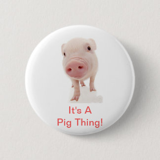 It's A Pig Thing 6 Cm Round Badge
