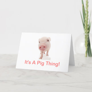 It's A Pig Thing Card