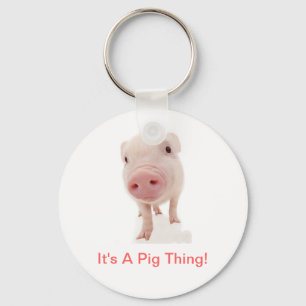 It's A Pig Thing Key Ring