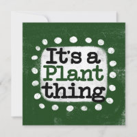 It's A Plant Thing Greeting Card
