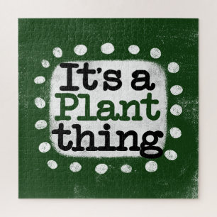 It's A Plant Thing Jigsaw Puzzle