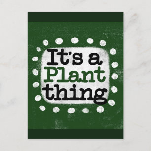 It's A Plant Thing Postcard