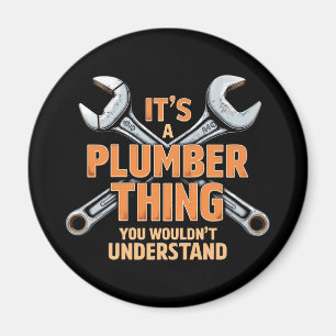 It's a Plumber Thing You Wouldn't Understand Magnet