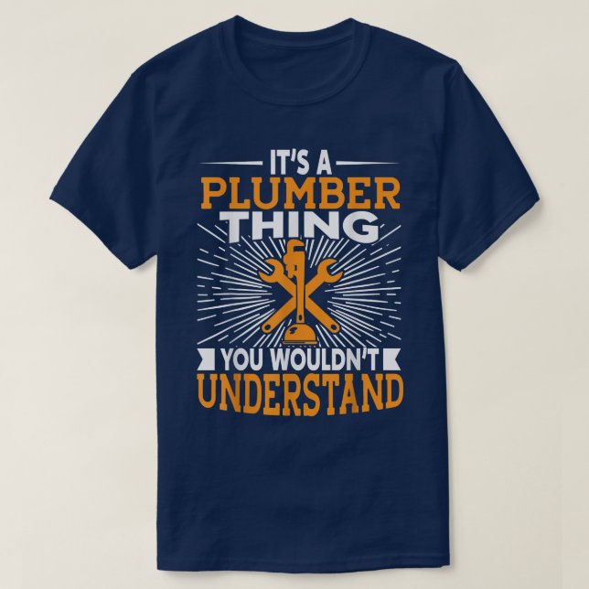 Its A Plumber Thing You Wouldnt Understand  T-Shirt (Design Front)