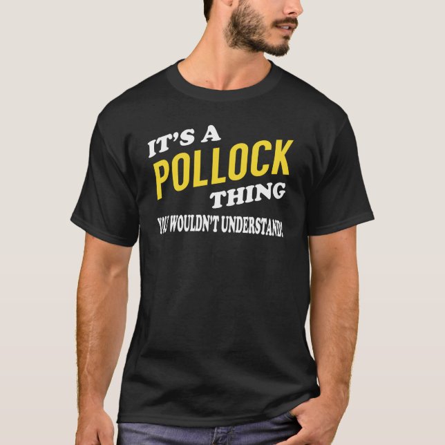 It's a POLLOCK Thing You Wouldn't Understand T-Shirt (Front)