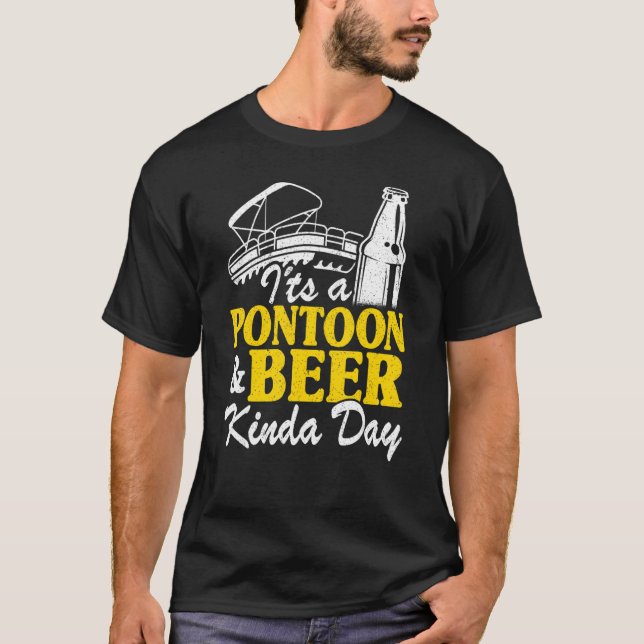 It's A Pontoon & Beer Kinda Day Drinking Pontoon C T-Shirt (Front)
