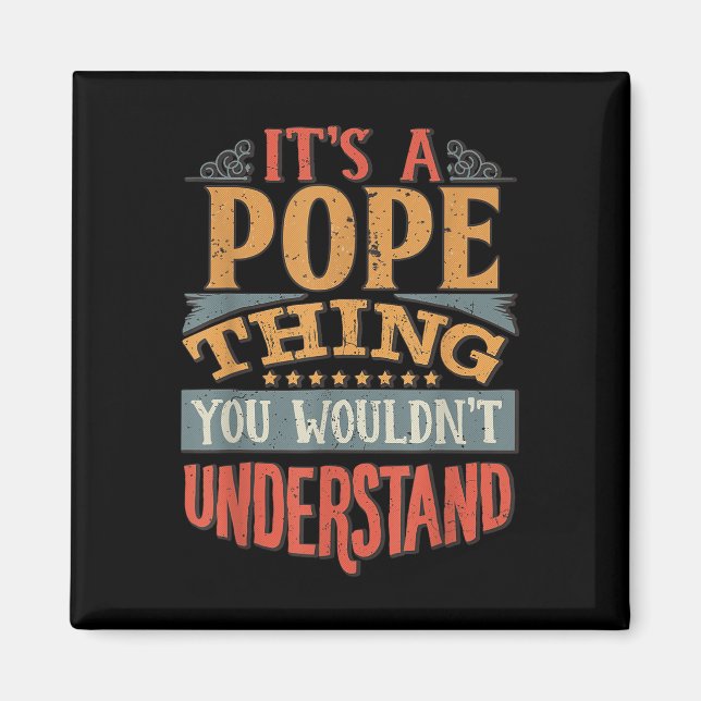Its A Pope Thing You Wouldnt Understand  Magnet (Front)