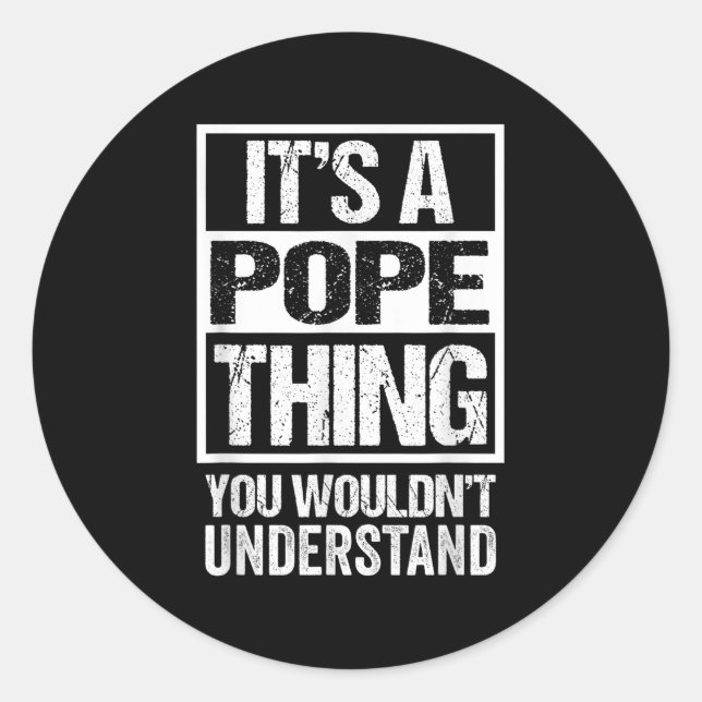 Its A Pope Thing You Wouldnt Understand Surname Na Classic Round Sticker (Front)