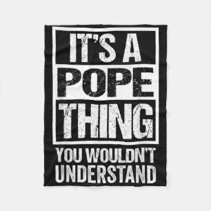 Its A Pope Thing You Wouldnt Understand Surname Na Fleece Blanket