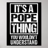 Its A Pope Thing You Wouldnt Understand Surname Na