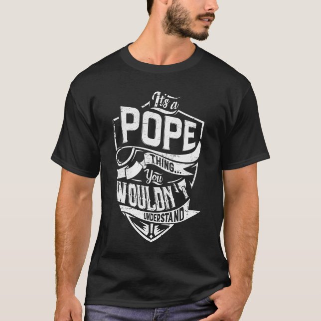 It's a POPE thing, You wouldn't understand T-Shirt (Front)
