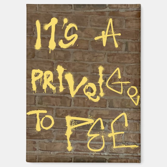 "It's a Privelege to Pee" Magnet (Front)