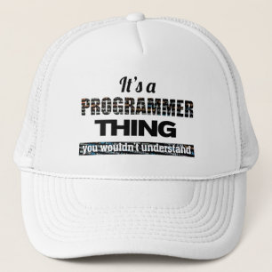 It's a Programmer thing you wouldn't understand Trucker Hat