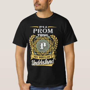 It's A Prom Thing You Couldn't Understand T-Shirt