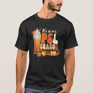 Its A Psl Season Retro Pumpkin Spice  Fall Vibes A T-Shirt