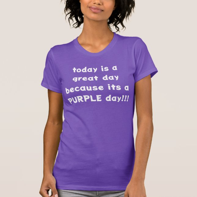 It's a PURPLE day! T-Shirt (Front)