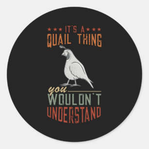 It'S A Quail Thing Bobwhite Quail Bird Quail Breed Classic Round Sticker