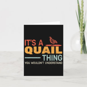 It's A Quail Thing You Wouldnt Understand Quail Hu Card