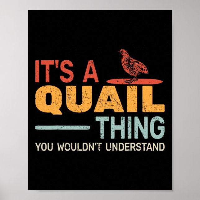 It's A Quail Thing You Wouldnt Understand Quail Hu Poster (Front)