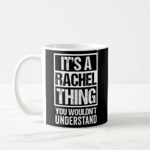 It'S A Rachel Thing You Wouldn'T Understand - Firs Coffee Mug