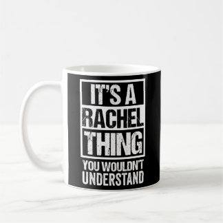 It'S A Rachel Thing You Wouldn'T Understand - Firs Coffee Mug