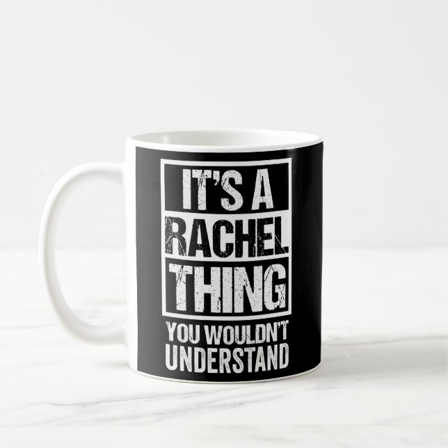 It'S A Rachel Thing You Wouldn'T Understand - Firs Coffee Mug (Left)