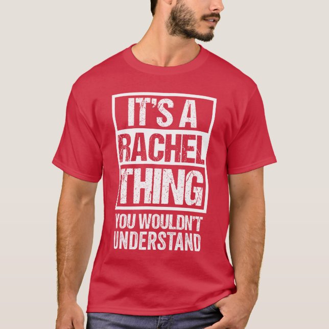Its A Rachelhing You Wouldnt Understand First Name T-Shirt (Front)