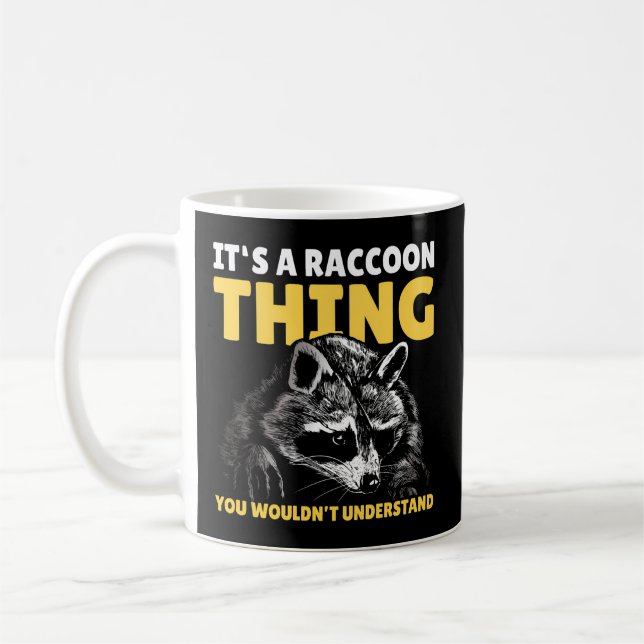It'S A Racoon Thing You Wouldn'T Understand With  Coffee Mug (Left)