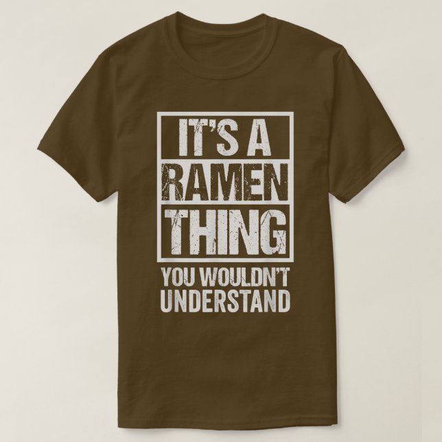 It's A Ramen Thing You Wouldn't Understand Japan N T-Shirt (Design Front)