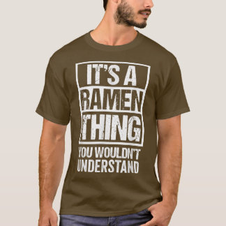 It's A Ramen Thing You Wouldn't Understand Japan N T-Shirt
