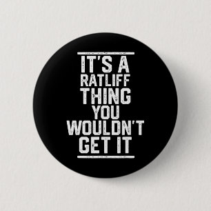 It's A Ratliff Thing You Wouldn't Get It - Family 6 Cm Round Badge