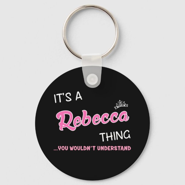 It's a Rebecca thing you wouldn't understand Key Ring (Front)