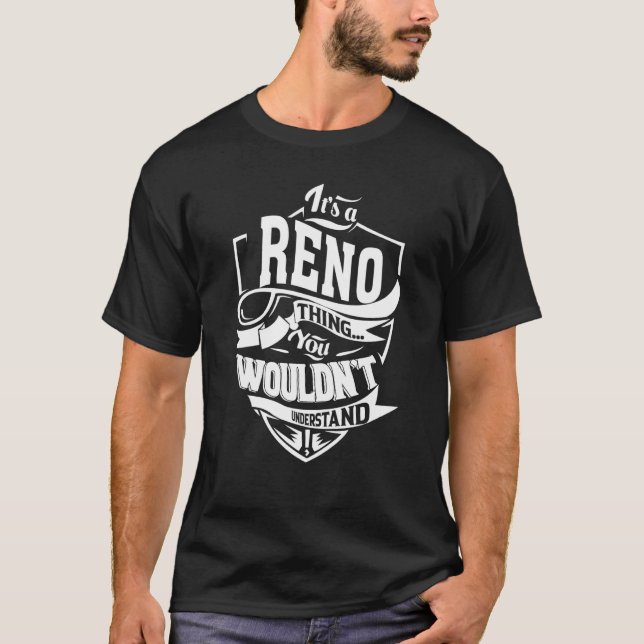 It's a RENO Thing T-Shirt (Front)