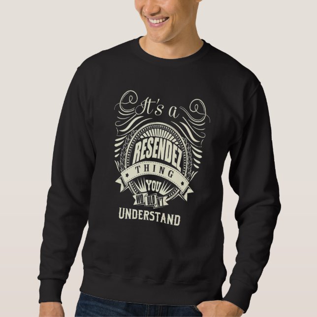 It's A Resendez Thing You Wouldn't Understand Sweatshirt (Front)