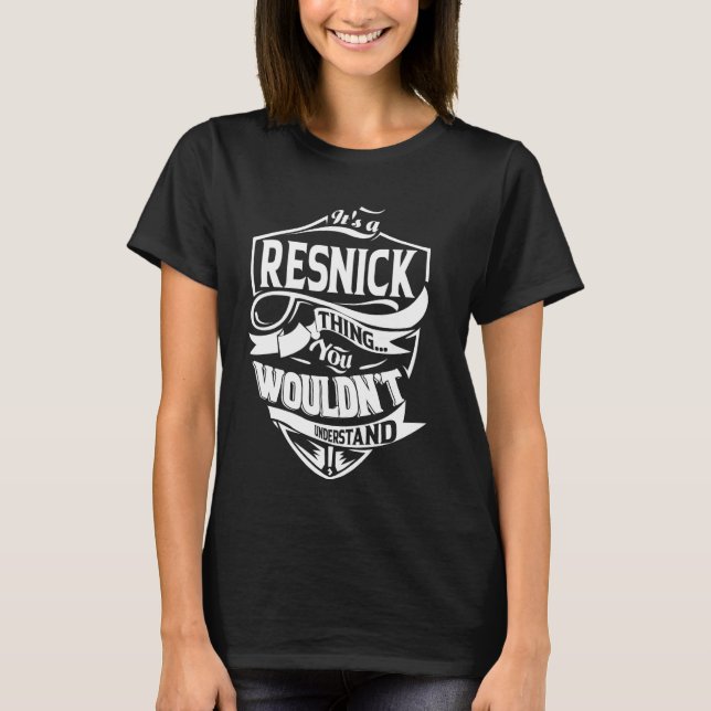 It's a RESNICK Thing Gifts T-Shirt (Front)