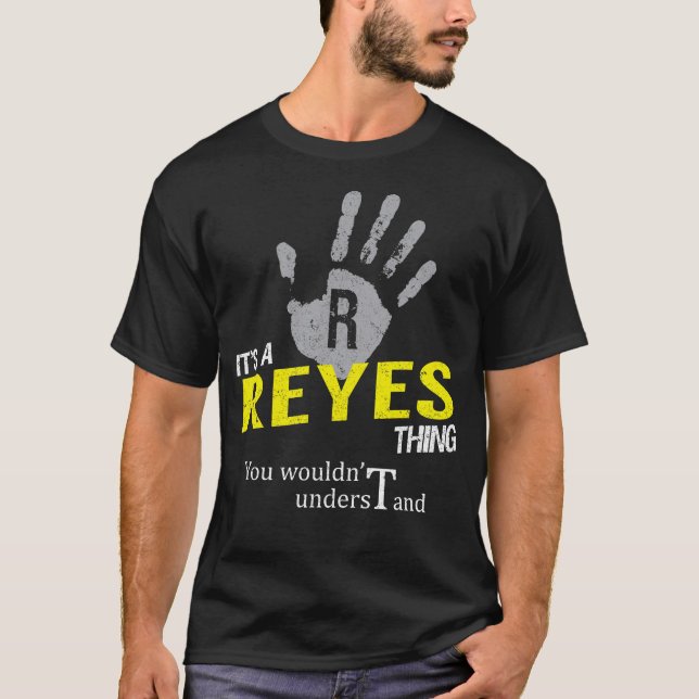 It's a REYES Thing You Wouldn't Understand T-Shirt (Front)
