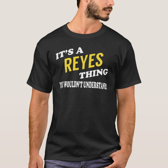 It's a REYES Thing You Wouldn't Understand T-Shirt (Front)