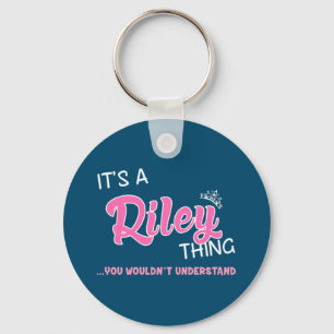 It's a Riley thing you wouldn't understand Key Ring