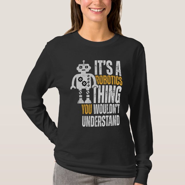 It's A Robotics Thing  Robotics T-Shirt (Front)