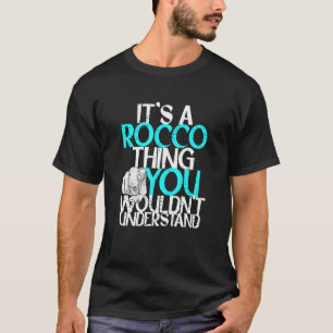 It's A Rocco Thing You Wouldn't Understand T-Shirt