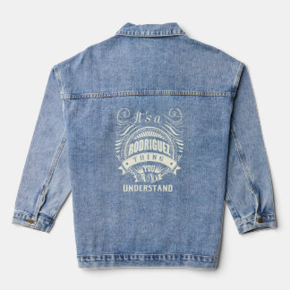 Its A Rodriguez Thing You Wouldnt Understand  Denim Jacket