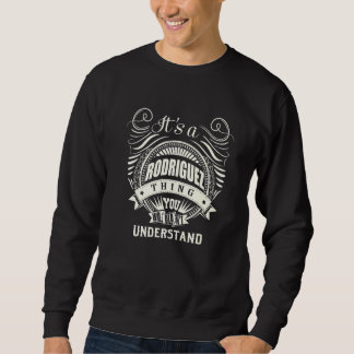Its A Rodriguez Thing You Wouldnt Understand Sweatshirt