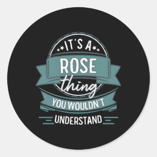 It'S A Rose Thing You Wouldn'T Understand First Na Classic Round Sticker