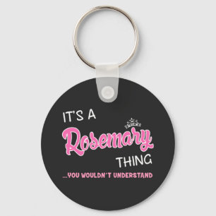 It's a Rosemary thing you wouldn't understand Key Ring
