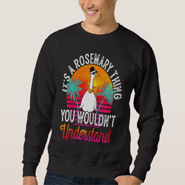It's A Rosemary Thing You Wouldn't Understand Rose Sweatshirt (Front)