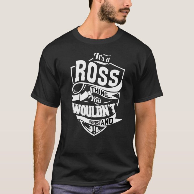 It's A Ross Thing T-Shirt (Front)