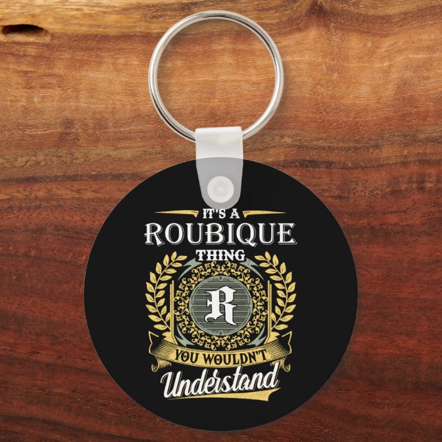 It's a Roubique Thing You Wouldn't Understand Key Ring (Front)