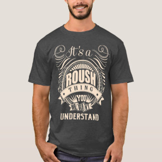 It's a ROUSH thing you wouldn't understand Gifts T-Shirt