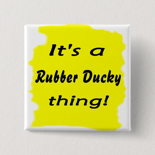 It's a rubber ducky thing! 15 cm square badge (Front)